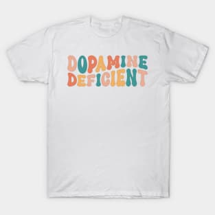 Dopamine Deficient Funny Neurodivergence ADHD T-Shirt